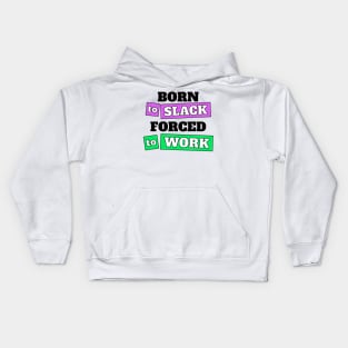 Born to Slack Forced to Work Office Kids Hoodie